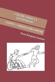 Title: COLOREANDO LA DIVERSIDAD: CUENTO + DIBUJOS PARA PINTAR, Author: Rosa Burgada Dominé