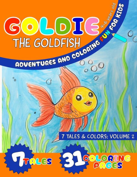 Goldie the goldfish: Adventures and Coloring Fun for Kids