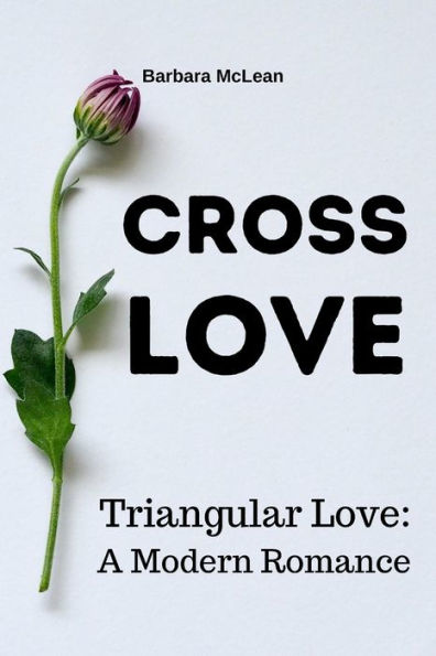 Cross Love: Triangular Love: A Modern Romance