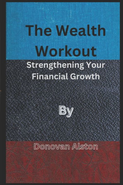 The Wealth Workout: Strengthening Your Financial Growth