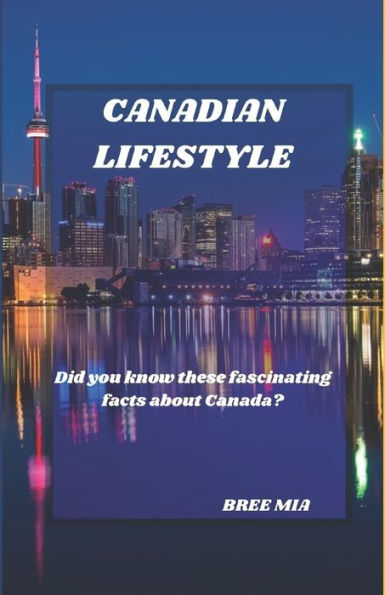 CANADIAN LIFESTYLE: Did you know these fascinating facts about Canada?