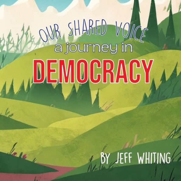 Our Shared Voice A Journey in Democracy