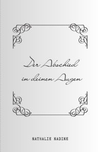 Title: Der Abschied in deinen Augen: Notizen & Gedichte, Author: Nathalie Nadine