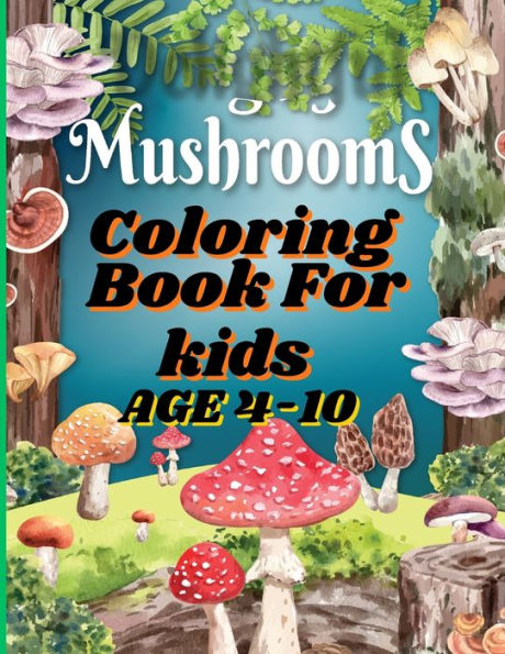 Mushrooms Coloring Book For Kids: Mushroom Mayhem: Coloring Your Way Through the Fungal Kingdom