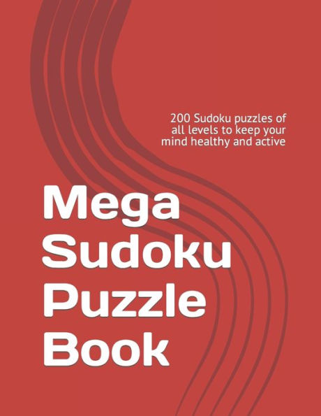 Mega Sudoku Puzzle Book: 200 Sudoku puzzles of all levels to keep your mind healthy and active