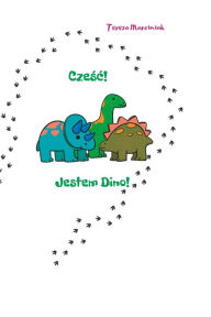 Title: Czesc! Jestem Dino!, Author: Teresa Marciniak