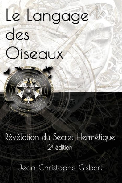 Le langage des Oiseaux: Révélation du Secret Hermétique - 2e Edition