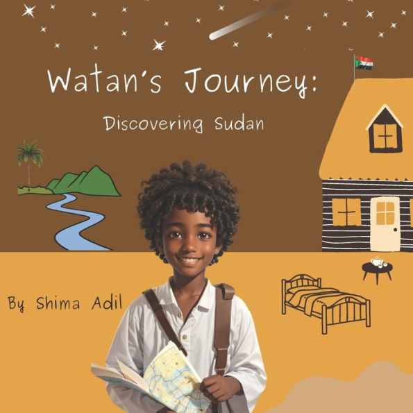 Watan's Journey: Discovering Sudan : An Adventure Through Sudan, A Place of Wonder And Beauty