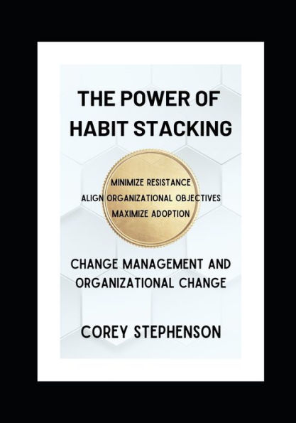 The Power of Habit Stacking: Change Management and Organizational