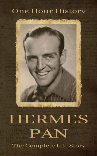 Hermes Pan: The Complete Life Story by One Hour History, Paperback ...