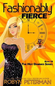 Title: Fashionably Fierce: Hot Damned, Book Eighteen, Author: Robyn Peterman