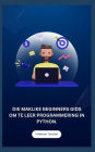 DIE MAKLIKE BEGINNERS GIDS OM TE LEER PROGRAMMERING IN PYTHON.