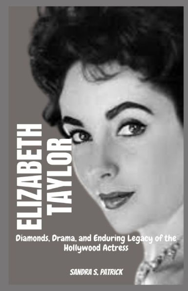 ELIZABETH TAYLOR: Diamonds, Drama, and Enduring Legacy of the Hollywood Actress