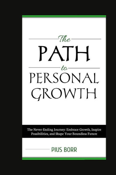 THE PATH TO PERSONAL GROWTH: The Never Ending Journey