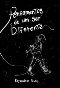 Title: Pensamentos De Um Ser Diferente, Author: Rayandson Pedro