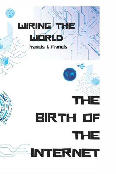 Wiring the World: "The Birth of the Internet"