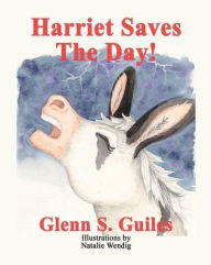 Title: Harriet Saves The Day!, Author: Glenn S. Guiles
