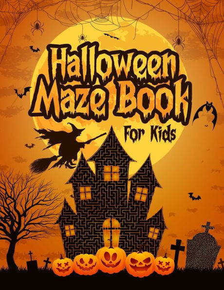 Halloween Maze Book for Kids: Easy to Challenging Mazes, Featuring Witches, Bats, Pumpkins, and More