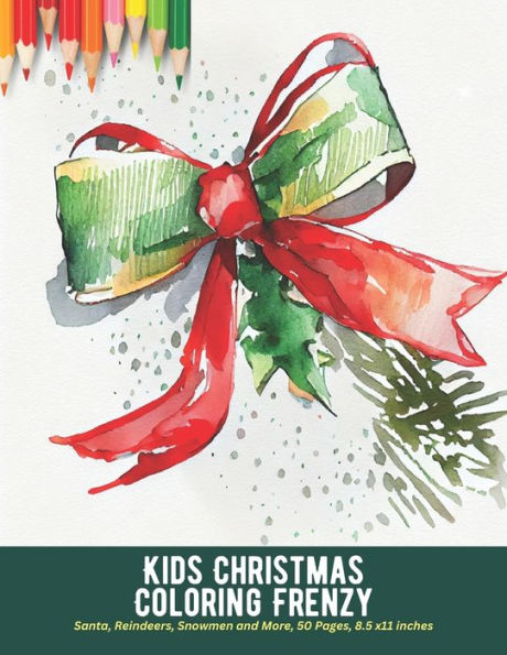 Kids Christmas Coloring Frenzy: Santa, Reindeers, Snowmen and More, 50 Pages, 8.5 x11 inches