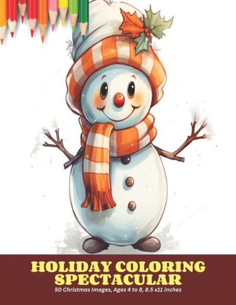 Holiday Coloring Spectacular: 50 Christmas Images, Ages 4 to 8, 8.5 x11 inches