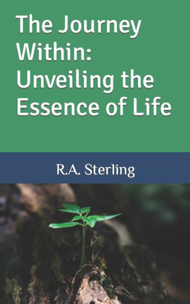The Journey Within: Unveiling the Essence of Life