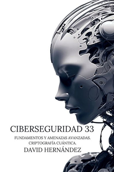 Ciberseguridad 33: Fundamentos y Amenazas Avanzadas. Criptografía Cuántica.