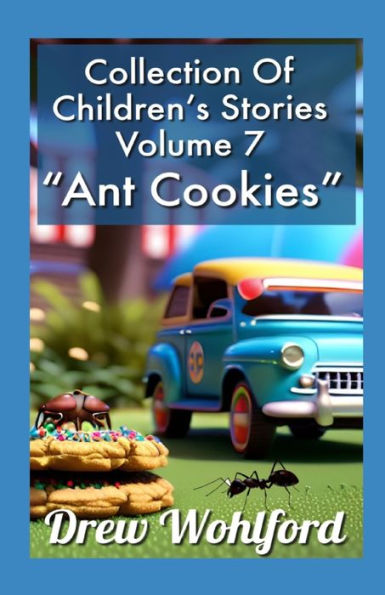 Ant Cookies: A Collection Of Children's Stories Volume 7