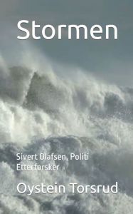 Title: Stormen: Sivert Olafsen, Politi Etterforsker, Author: Oystein Andreas Torsrud