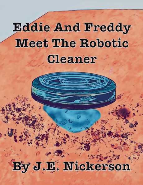 Eddie And Freddy Meet The Robotic Cleaner