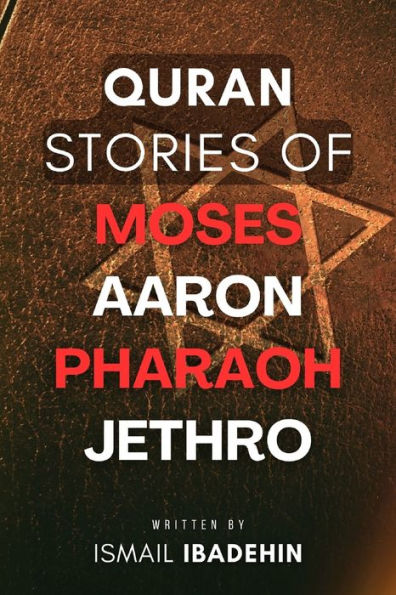 Quran Stories of Moses Aaron Pharaoh Jethro