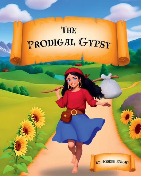 The Prodigal Gypsy: A Tale of Redemption and Reunion - Children's Inspirational - Ages 5 and Up