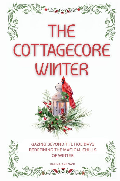 The Cottagecore Winter: Embracing Nature's Tranquility During Winter