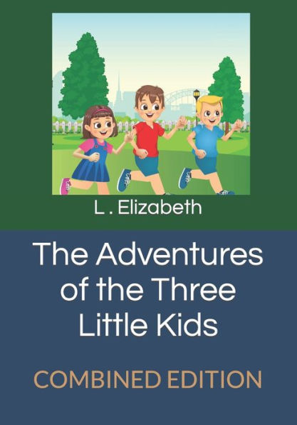 The Adventures of the Three Little Kids: Combined Edition