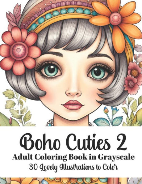 Boho Cuties 2 - Adult Coloring Book in Grayscale: 30 Lovely Illustrations to Color