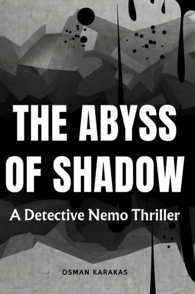 THE ABYSS OF SHADOWS: A Detective Nemo Thriller