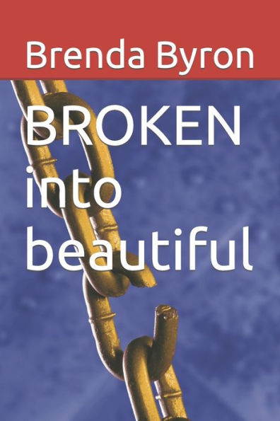 BROKEN into Beautiful