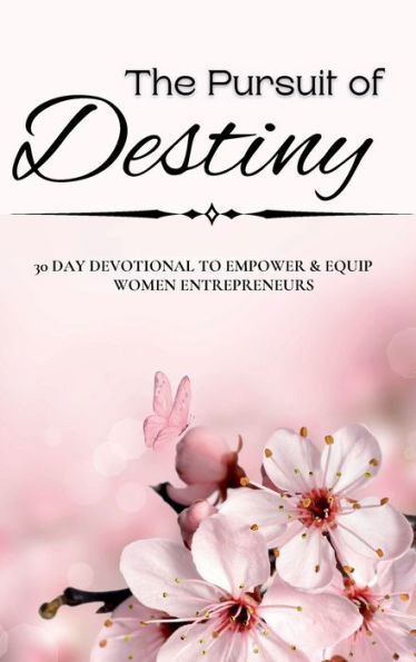 The Pursuit of Destiny: 30 Day Devotional: