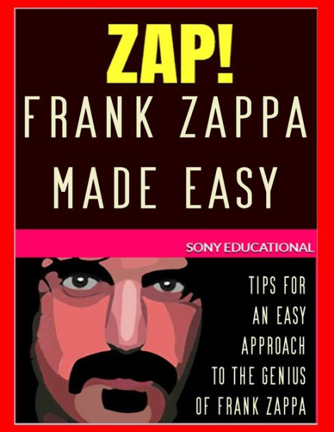 Frank Zappa MADE EASY: tips for an easy approach to the genius of Frank ...