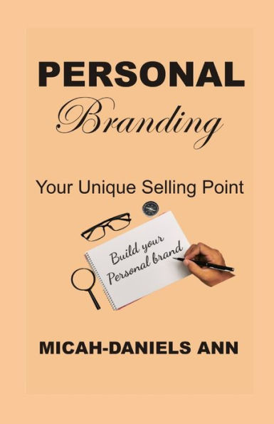 PERSONAL BRANDING: YOUR UNIQUE SELLING POINT
