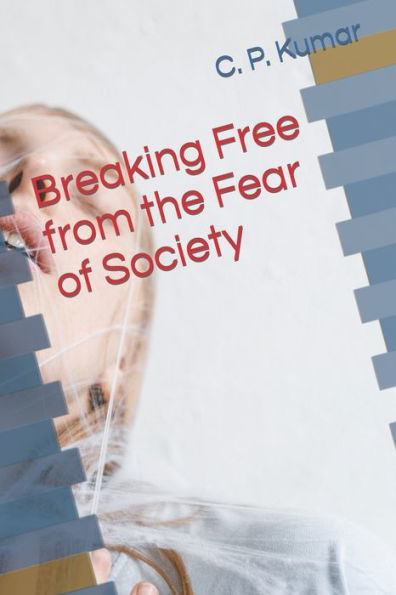 Breaking Free from the Fear of Society