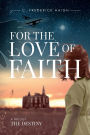 For The Love Of Faith: The Destiny