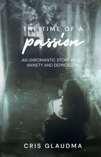 The time of a passion: An unromantic story about anxiety and depression