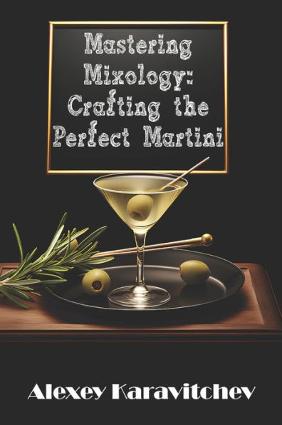 Mastering Mixology: Crafting the Perfect Martini