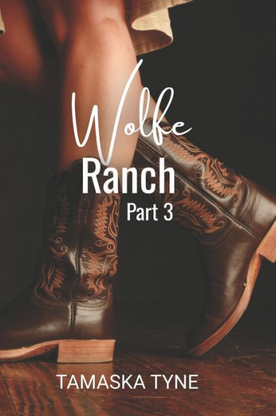 Wolfe Ranch: Part 3