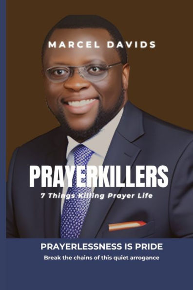 PrayerKillers: 7 Things Killing Prayer Life