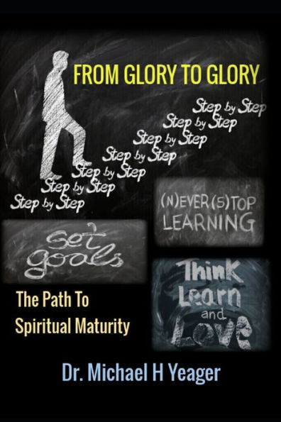 From Glory to Glory: The Path to Spiritual Maturity