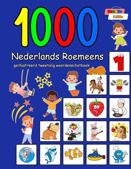 1000 Nederlands Roemeens geïllustreerd tweetalig woordenschatboek: Kleurrijke editie
