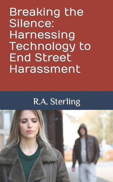 Breaking the Silence: Harnessing Technology to End Street Harassment
