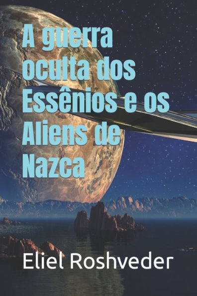 A guerra oculta dos Essênios e os Aliens de Nazca