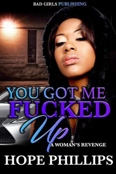 You Got Me Fucked Up!: A Woman's Revenge